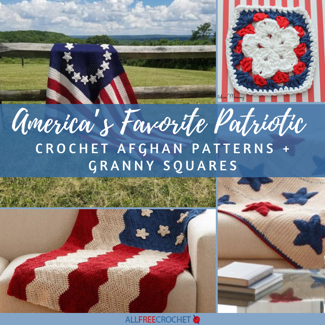 20 of America's Favorite Patriotic Crochet Afghan Patterns + Granny