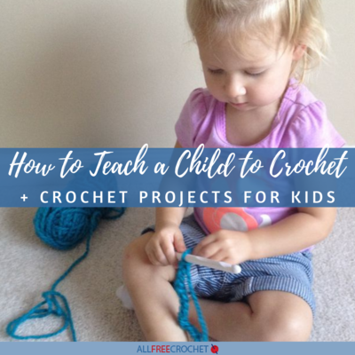 How to Teach a Child to Crochet + 10 Crochet Projects for Kids ...