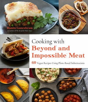 Cooking with Beyond and Impossible Meat: 60 Vegan Recipes Using Plant-Based Substitutions