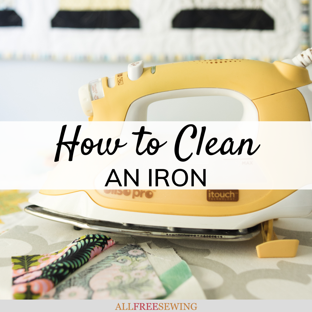 How To Clean An Iron (8 Easy + Cheap Methods) | Allfreesewing.com