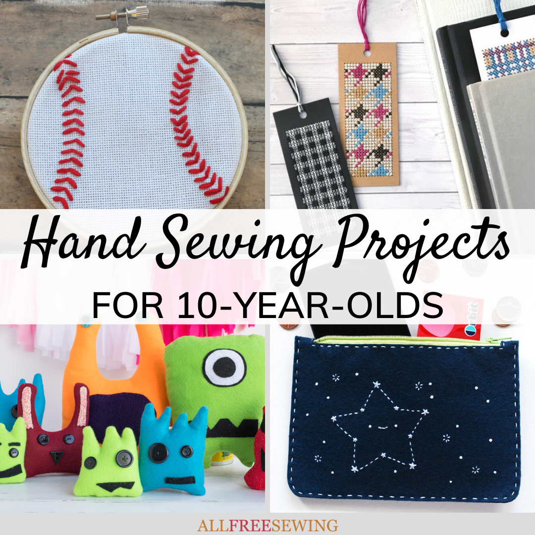 15 Hand Sewing Projects for 10 Year Olds (& Beginners)