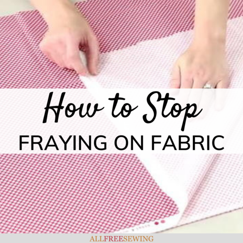 How to Stop Fraying on Fabric