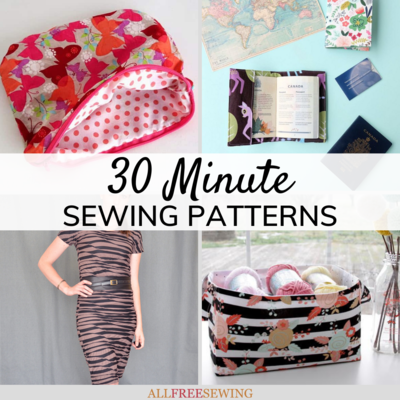25 Delightful 30 Minute Sewing Projects