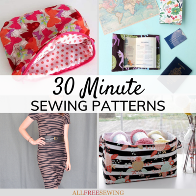 25 Delightful 30 Minute Sewing Projects 