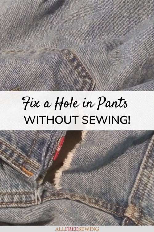 How to Fix a Hole in Pants Without Sewing | AllFreeSewing.com
