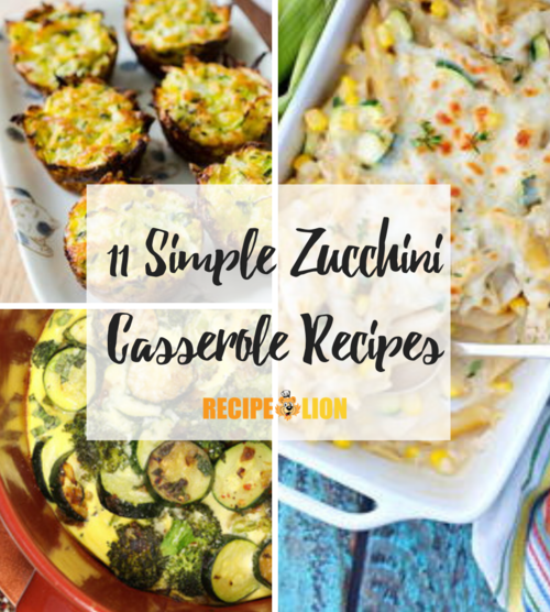 11 Simple Zucchini Casserole Recipes | RecipeLion.com