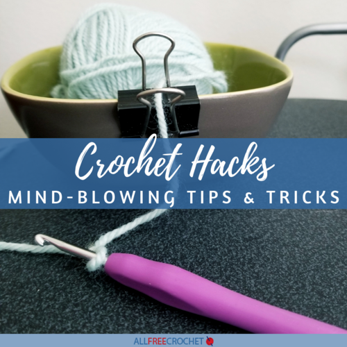 8 Crochet Hacks to Make Crocheting Easier - Tea and a Sewing Machine