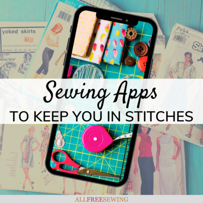 10 Sewing Apps to Keep You in Stitches