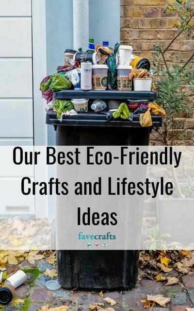 Our Best Eco-Friendly Crafts and Lifestyle Ideas