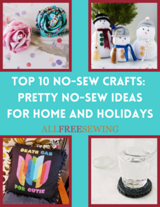 Top 10 No-Sew Crafts: Pretty No-Sew Ideas for Home and Holidays Free eBook