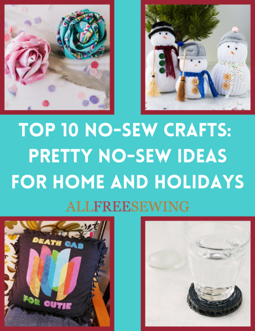 Top 10 No-Sew Crafts: Pretty No-Sew Ideas for Home & Holidays (Free ...