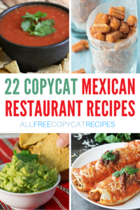 22 Copycat Mexican Restaurant Recipes