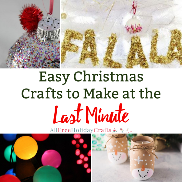 75+ Easy Christmas Crafts to Make at the Last Minute