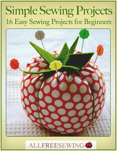 Simple Sewing Projects: 16 Easy Sewing Projects for Beginners Free eBook