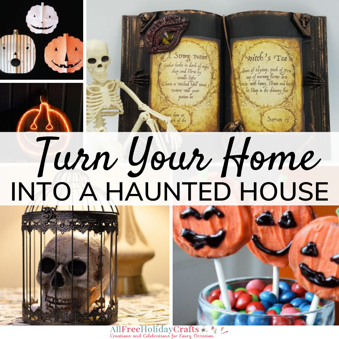 Turn Your Home Into A Haunted House With Halloween Crafts And Recipes Turn Your Home Into A Haunted House With Halloween Crafts And Recipes