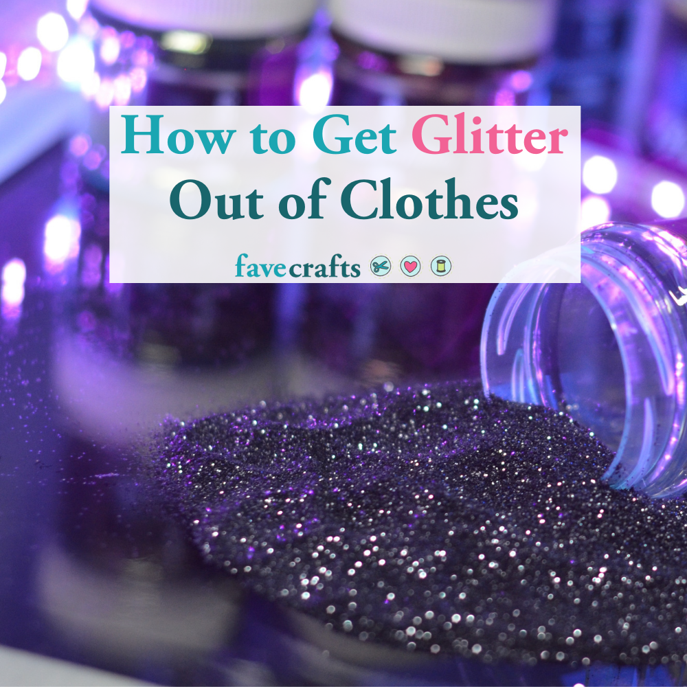 How to Get Glitter Out of Clothes | FaveCrafts.com How to Get Glitter Out of Clothes | FaveCrafts.com