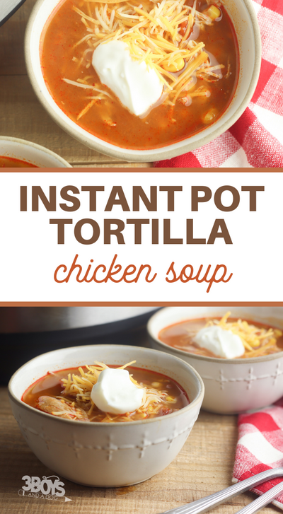 Yummy Instant Pot Chicken Tortilla Soup