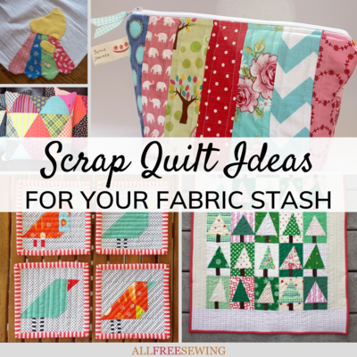 36 Scrap Quilt Ideas for Your Fabric Stash