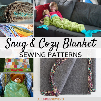 25+ Snug & Cozy Blanket Sewing Patterns