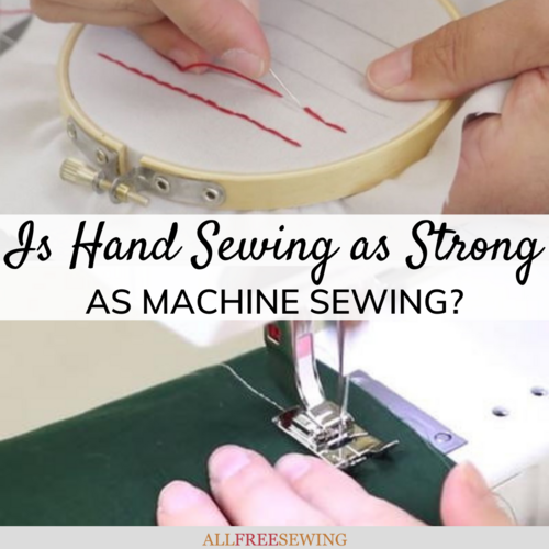 Is Hand Sewing as Strong as Machine Sewing