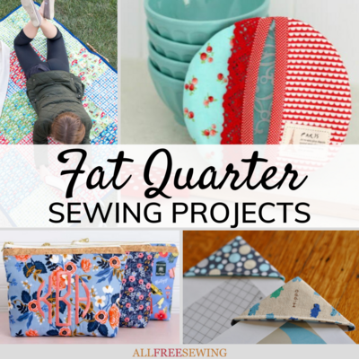 37 Fat Quarter Sewing Projects