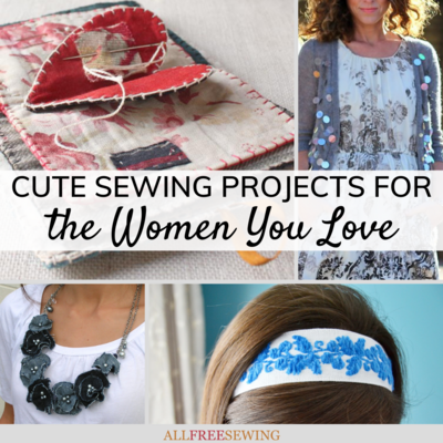 30 Cute Sewing Projects for Mom, Grandma, & More Women