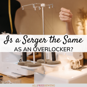 Solved: Is a Serger the Same as an Overlocker?