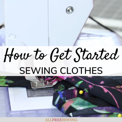 How to Get Started Sewing Clothes: A Beginner's Guide