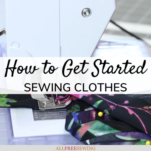 How to Get Started Sewing Clothes (Beginner Guide) | AllFreeSewing.com