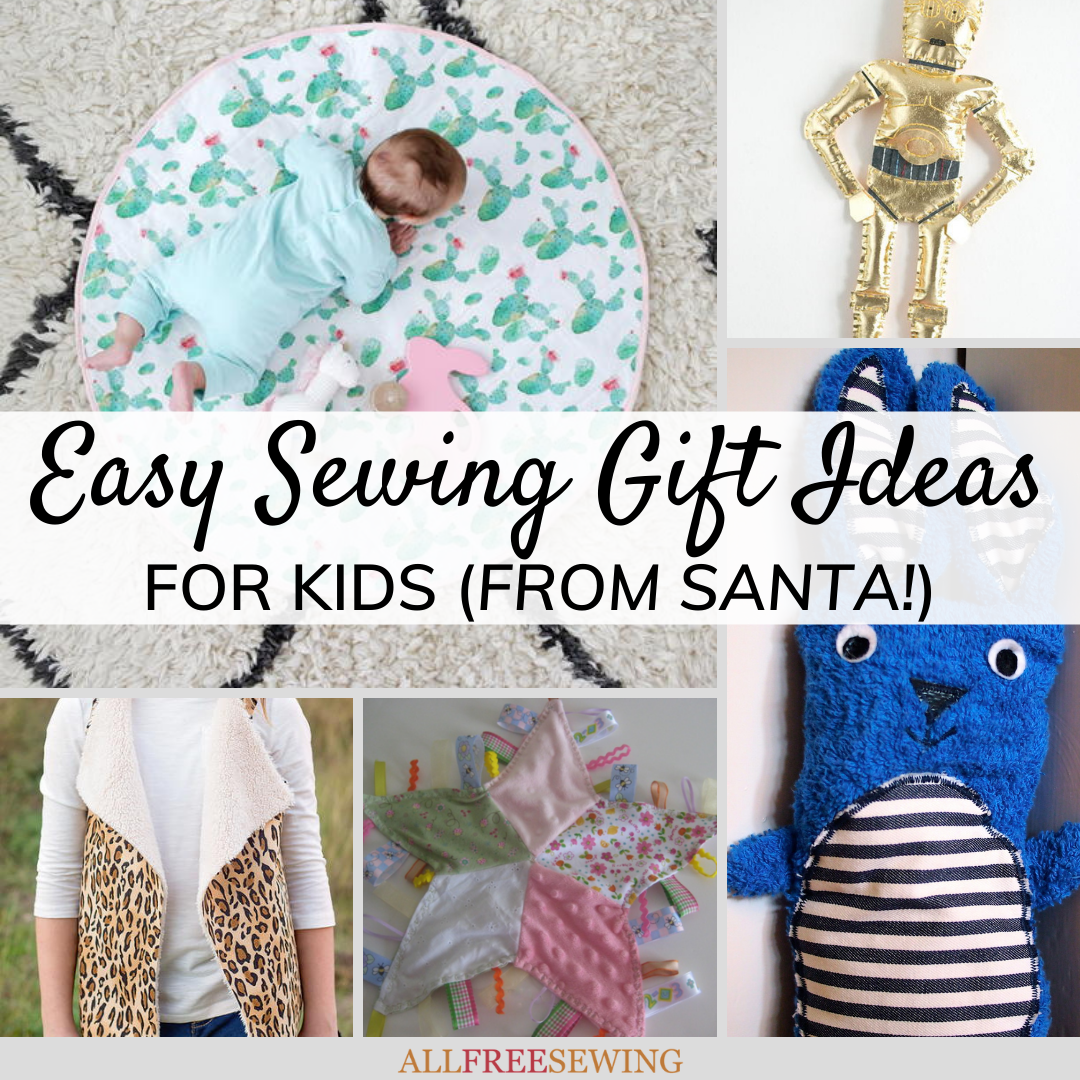 60+ Easy Sewing Gift Ideas for Kids (from Santa!)
