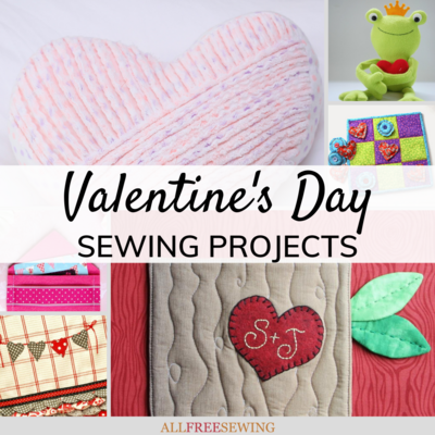 47 Valentines Day Sewing Projects