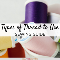 What Types of Thread to Use: A Sewing Guide