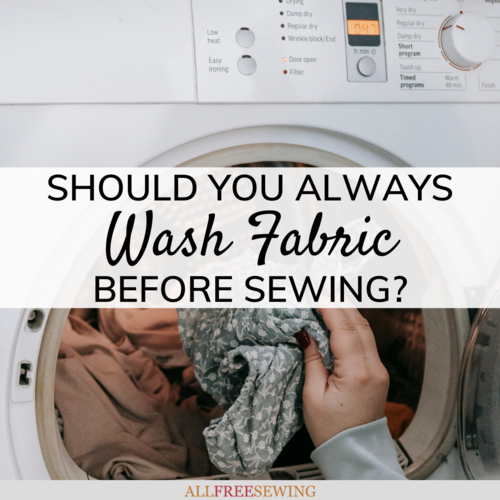 Should You Always Wash Fabric Before Sewing