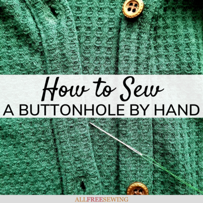 How to Sew a Buttonhole By Hand