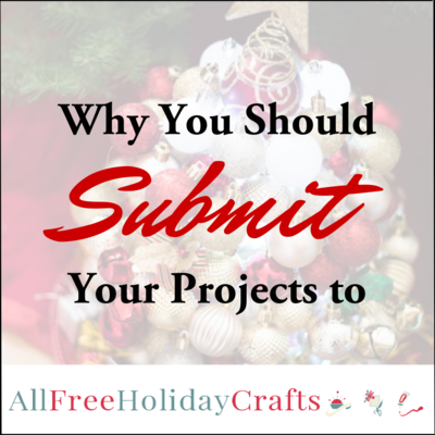 Why You Should Submit Your Patterns to AllFreeHolidayCrafts