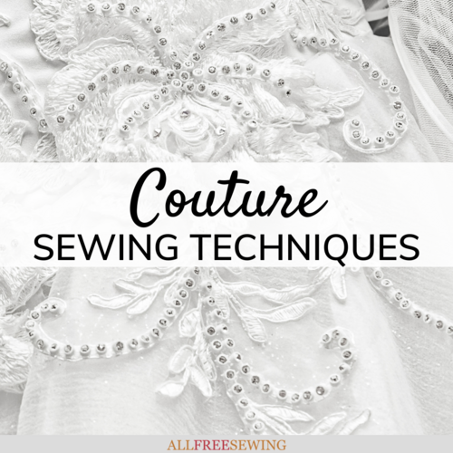 Couture Sewing Techniques (for Sewing Projects) | AllFreeSewing.com