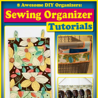 8 Awesome DIY Organizers: Sewing Organizer Tutorials Free eBook