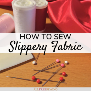 How to Sew Slippery Fabric
