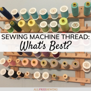 Thread for Sewing Machine: What's Best?