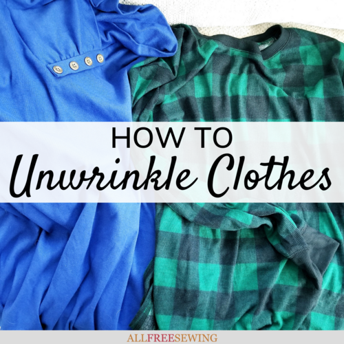 How to Unwrinkle Clothes (10+ Ideas) | AllFreeSewing.com