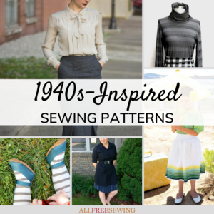 28 1940s Sewing Patterns and Tutorials