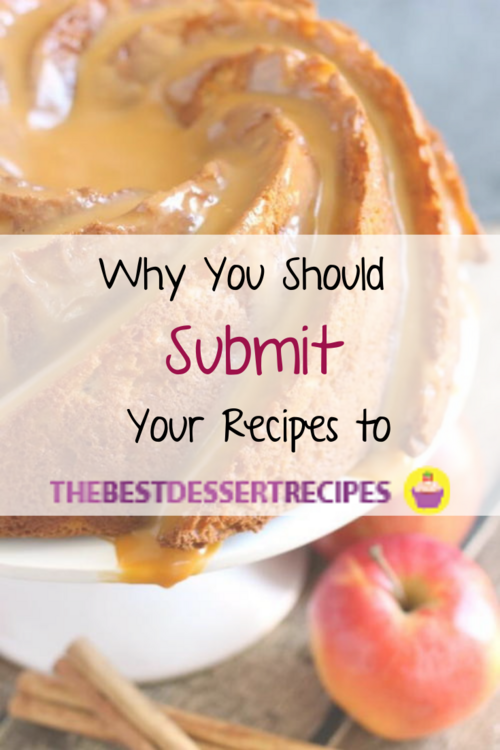Why You Should Submit Your Recipes to TheBestDessertRecipes