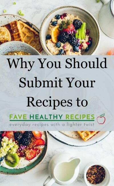 Why You Should Submit Your Recipes to FaveHealthyRecipes