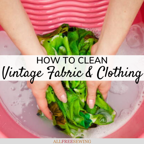 How to Clean Vintage Fabric and Clothing