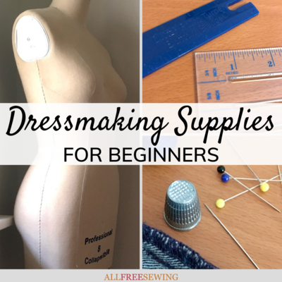 Must-Have Dressmaking Supplies for Beginners