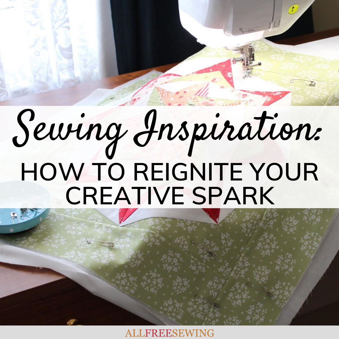 Creative Spark Patterns Sewing Inspiration: How to Reignite the Creative Spark | AllFreeSewing.com