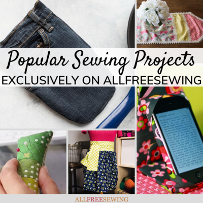 21 Popular Sewing Projects Exclusively on AllFreeSewing