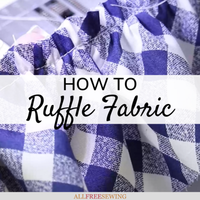 How to Ruffle Fabric (Video Tutorial)
