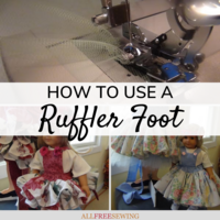 How to Use a Ruffler Foot to Sew Ruffles