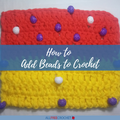How to Add Beads to Crochet (2 Ways)